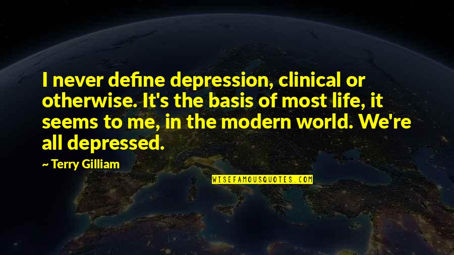 Funny Baby Coming Quotes By Terry Gilliam: I never define depression, clinical or otherwise. It's