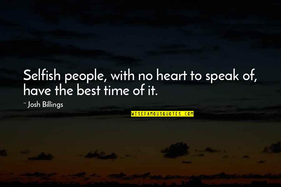 Funny Baby Delivery Quotes By Josh Billings: Selfish people, with no heart to speak of,