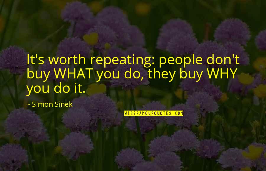 Funny Bachelors Quotes By Simon Sinek: It's worth repeating: people don't buy WHAT you