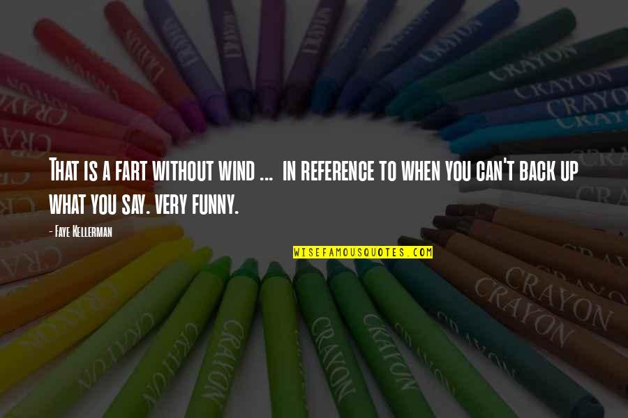 Funny Back Up Quotes By Faye Kellerman: That is a fart without wind ... in