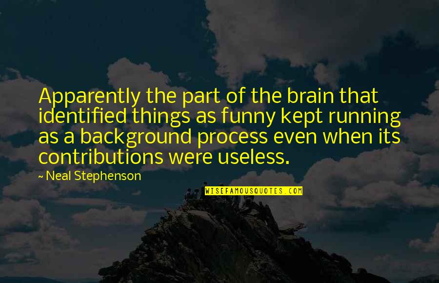 Funny Background Quotes By Neal Stephenson: Apparently the part of the brain that identified