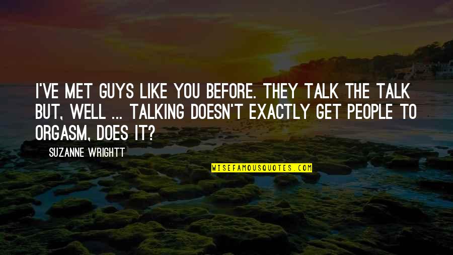 Funny Background Quotes By Suzanne Wrightt: I've met guys like you before. They talk