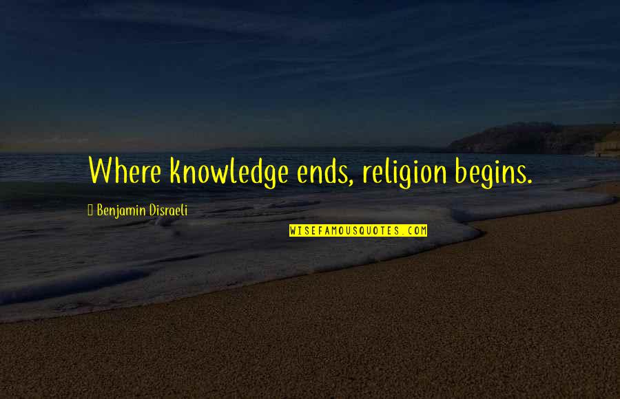 Funny Backpacker Quotes By Benjamin Disraeli: Where knowledge ends, religion begins.