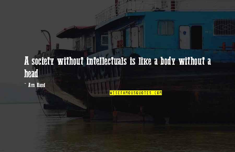 Funny Backpacking Quotes By Ayn Rand: A society without intellectuals is like a body