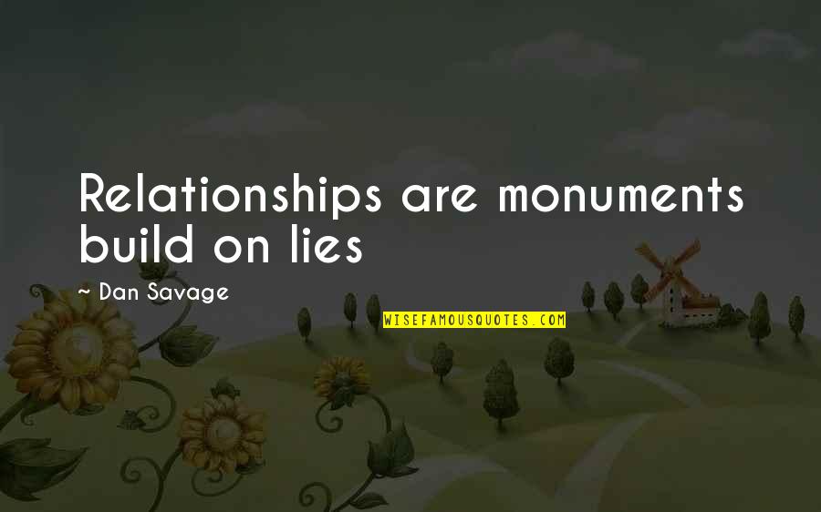 Funny Bad Smell Quotes By Dan Savage: Relationships are monuments build on lies Funny Bad Smell Quotes By Dan Savage: Relationships are monuments build on lies