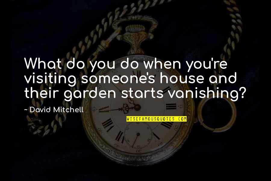 Funny Badass Quotes By David Mitchell: What do you do when you're visiting someone's