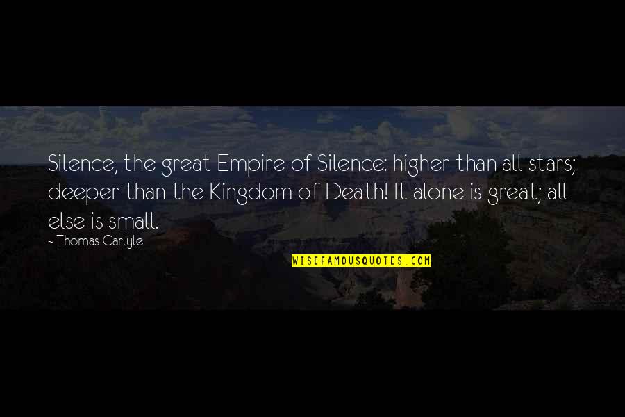 Funny Bake Sale Quotes By Thomas Carlyle: Silence, the great Empire of Silence: higher than