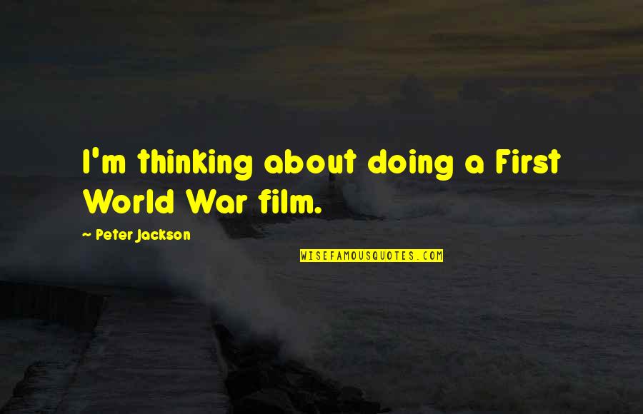 Funny Ballerina Quotes By Peter Jackson: I'm thinking about doing a First World War