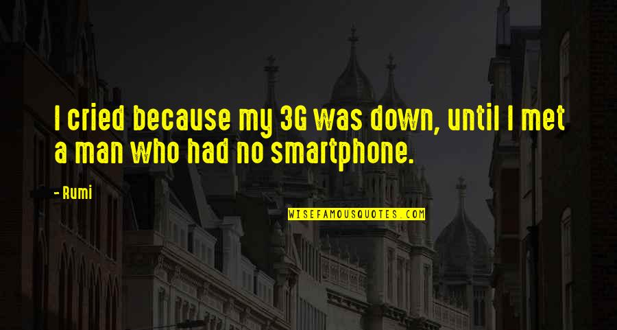 Funny Ballerina Quotes By Rumi: I cried because my 3G was down, until