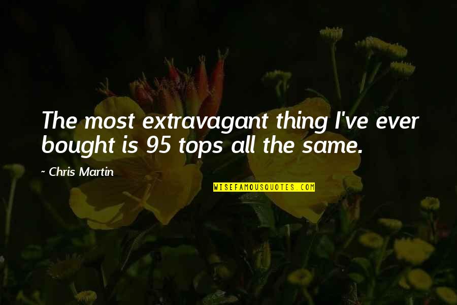 Funny Ballet Quotes By Chris Martin: The most extravagant thing I've ever bought is