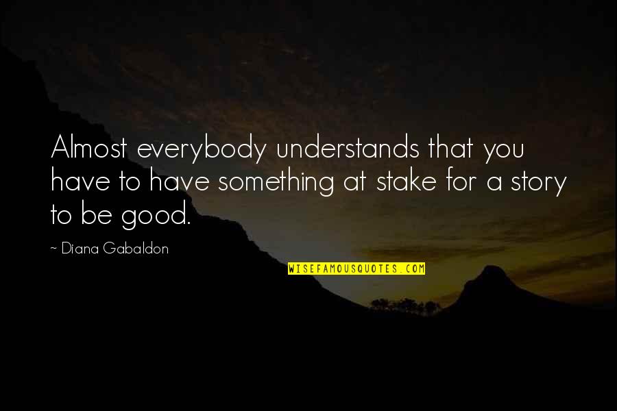 Funny Band Director Quotes By Diana Gabaldon: Almost everybody understands that you have to have