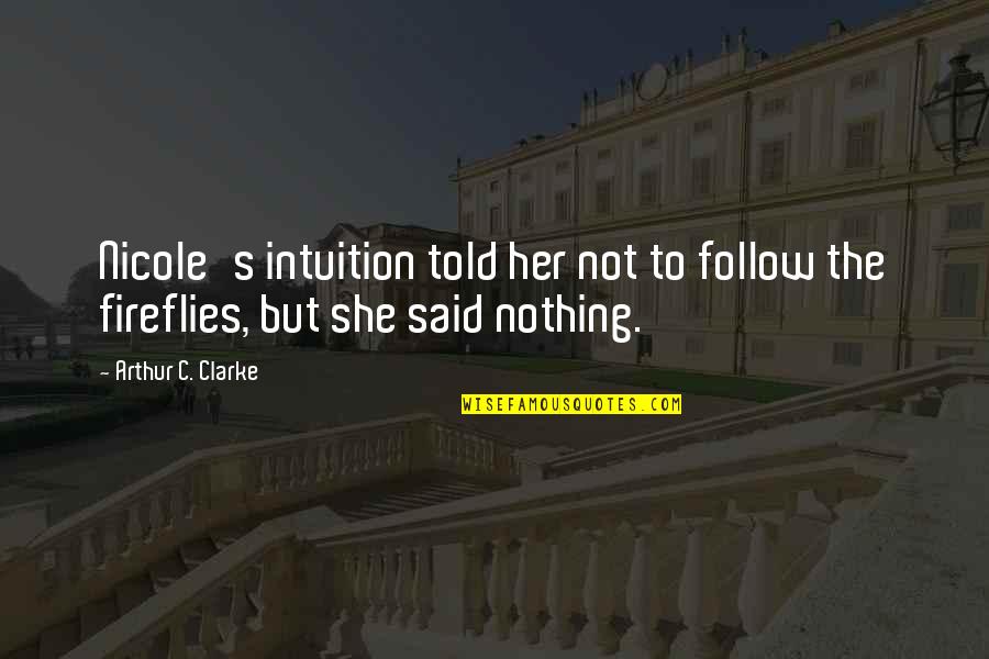 Funny Banger Racing Quotes By Arthur C. Clarke: Nicole's intuition told her not to follow the