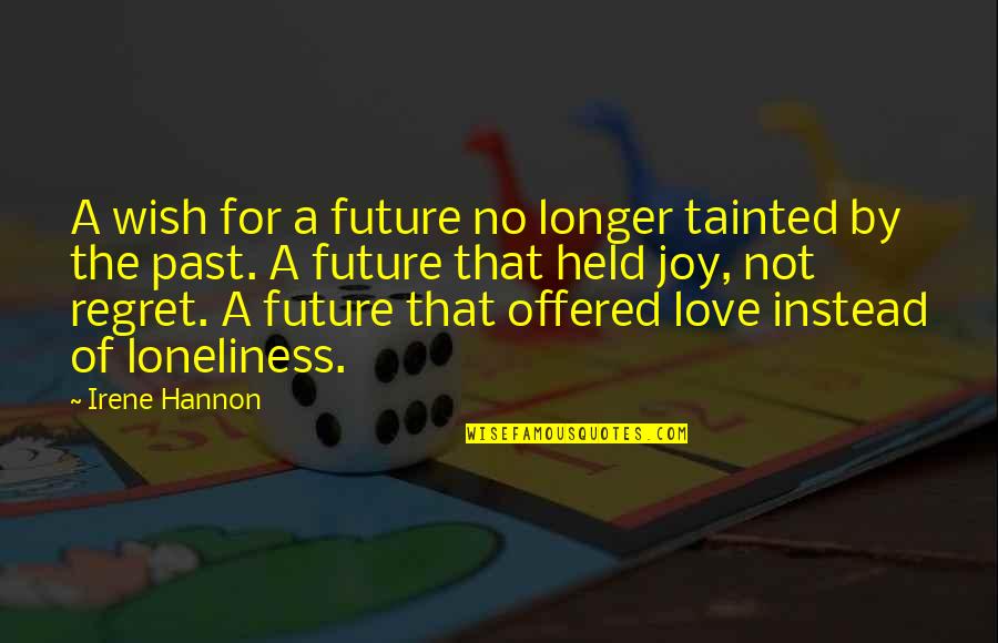 Funny Bank Account Quotes By Irene Hannon: A wish for a future no longer tainted