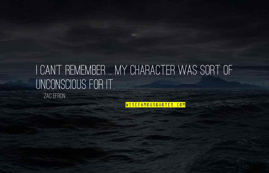 Funny Bar Exam Quotes By Zac Efron: I can't remember ... My character was sort