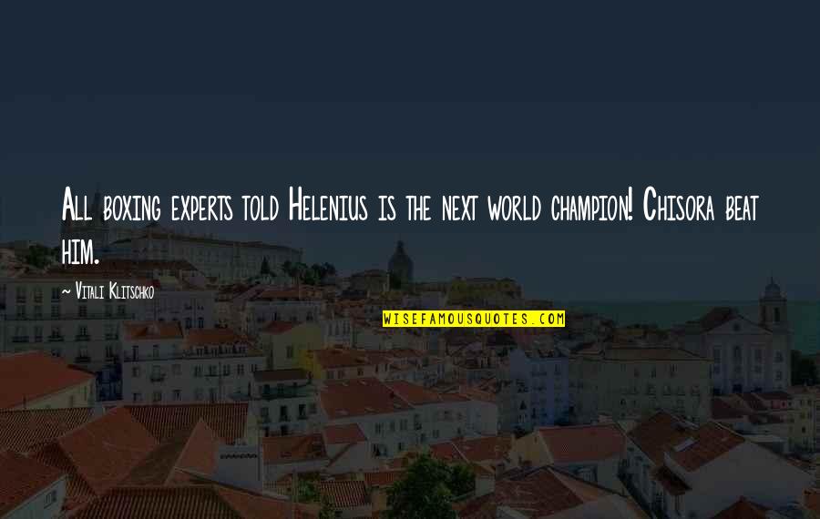 Funny Barbados Quotes By Vitali Klitschko: All boxing experts told Helenius is the next Funny Barbados Quotes By Vitali Klitschko: All boxing experts told Helenius is the next