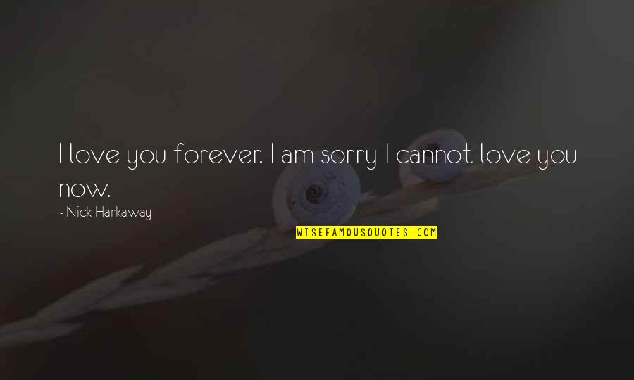 Funny Barbossa Quotes By Nick Harkaway: I love you forever. I am sorry I