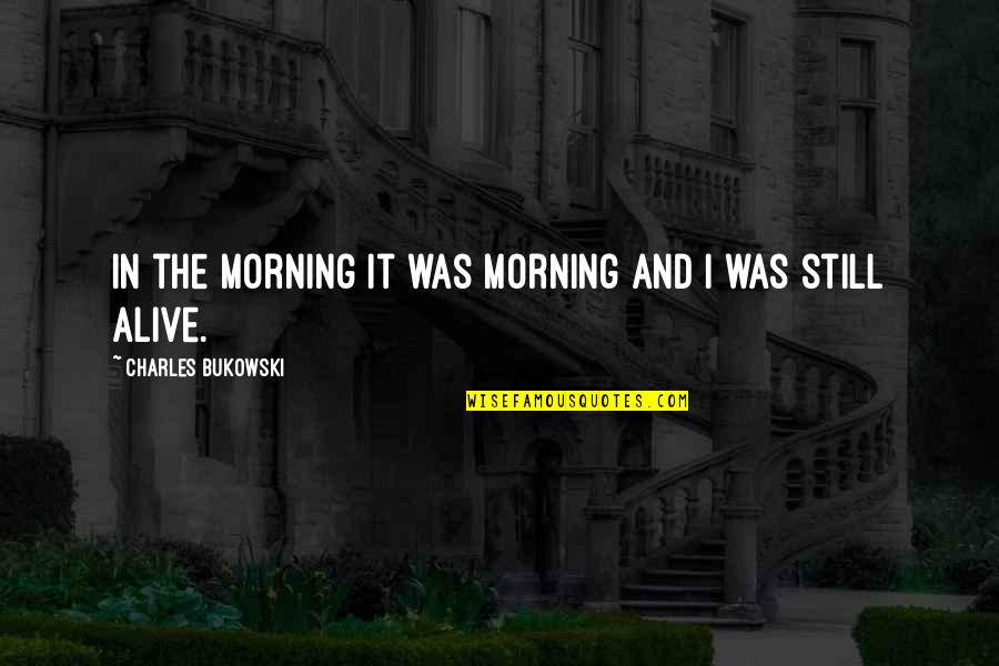 Funny Barman Quotes By Charles Bukowski: In the morning it was morning and I