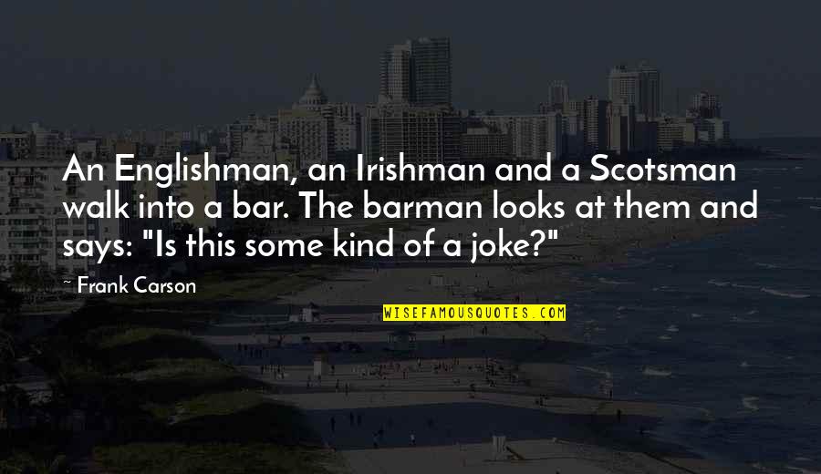 Funny Barman Quotes By Frank Carson: An Englishman, an Irishman and a Scotsman walk