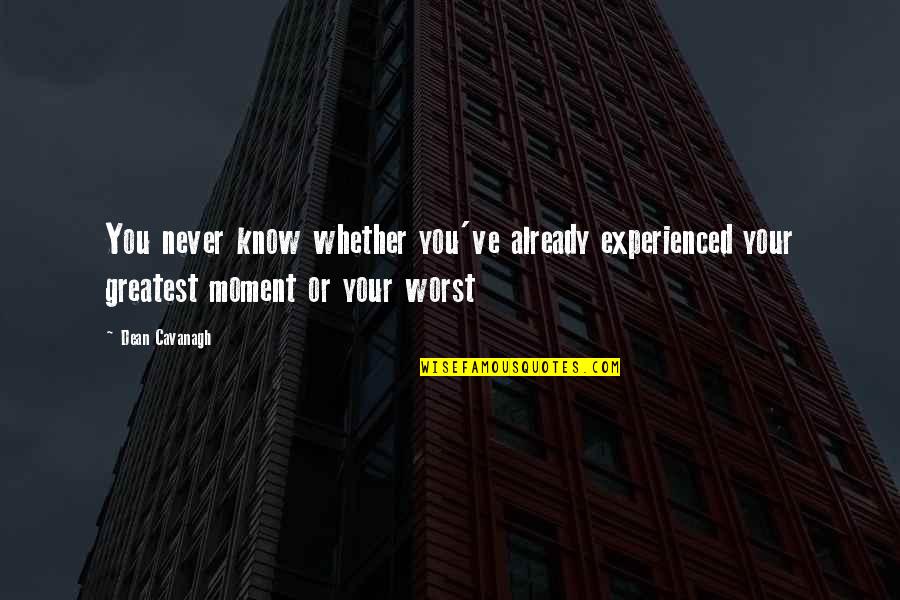 Funny Bars Quotes By Dean Cavanagh: You never know whether you've already experienced your