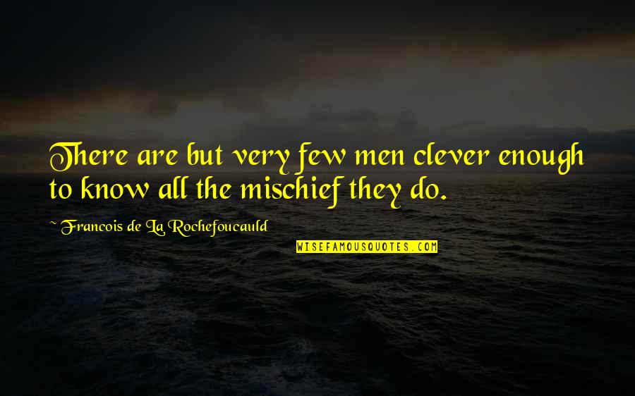 Funny Baseball Catcher Quotes By Francois De La Rochefoucauld: There are but very few men clever enough