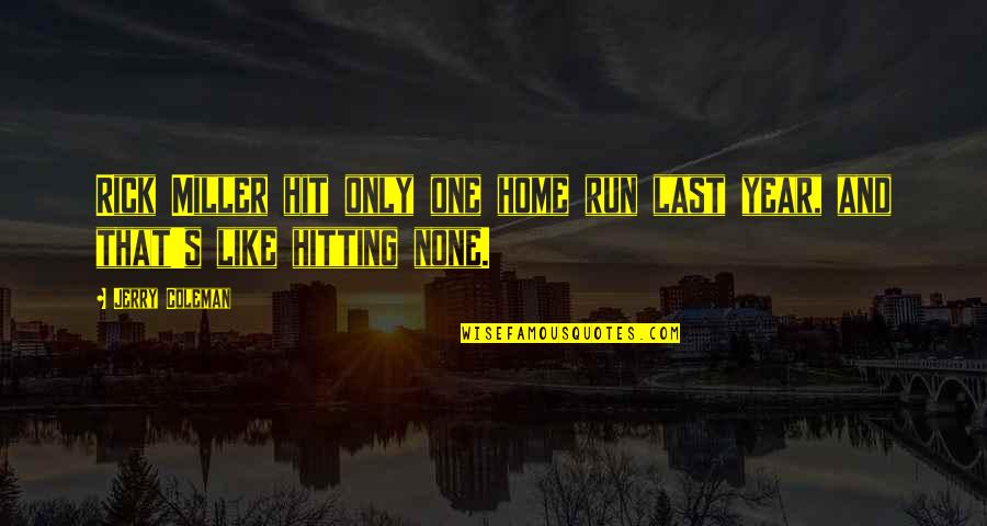 Funny Baseball Hitting Quotes By Jerry Coleman: Rick Miller hit only one home run last