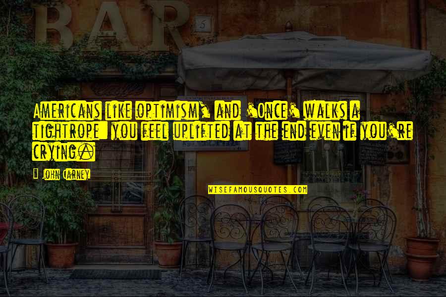 Funny Basement Quotes By John Carney: Americans like optimism, and 'Once' walks a tightrope: