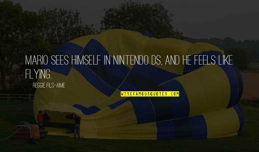 Funny Batman Beyond Quotes By Reggie Fils-Aime: Mario sees himself in Nintendo DS, and he Funny Batman Beyond Quotes By Reggie Fils-Aime: Mario sees himself in Nintendo DS, and he