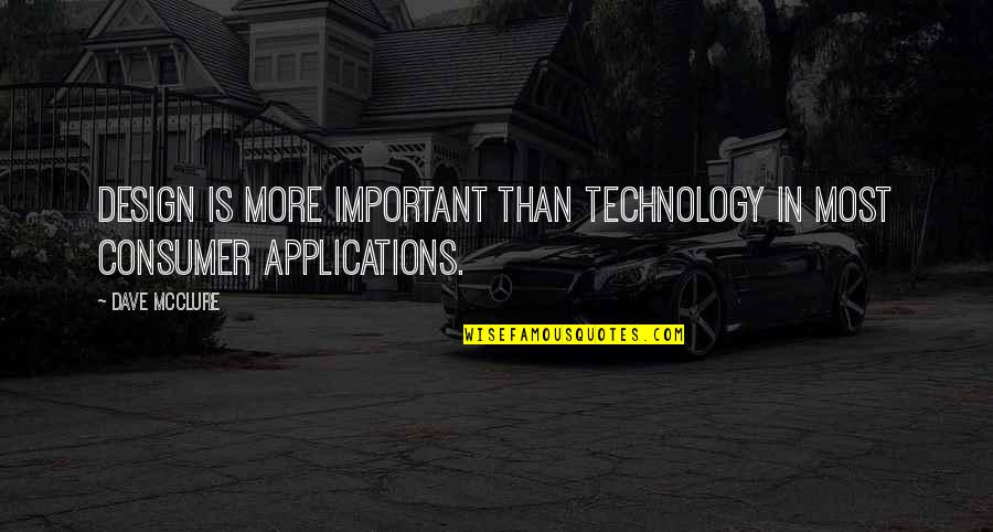 Funny Battle Buddy Quotes By Dave McClure: Design is more important than technology in most