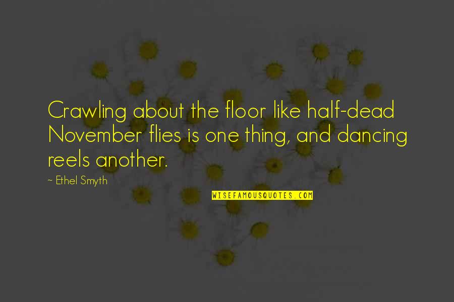 Funny Battlefield 3 Quotes By Ethel Smyth: Crawling about the floor like half-dead November flies