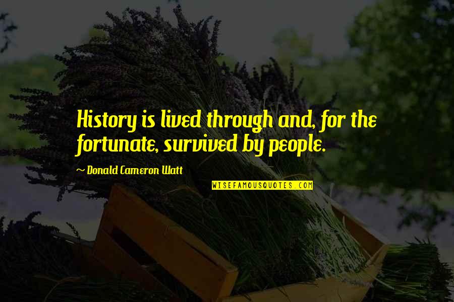 Funny Bbm Dp Quotes By Donald Cameron Watt: History is lived through and, for the fortunate,