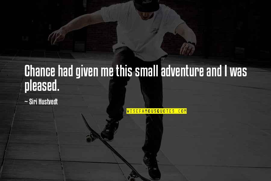 Funny Bbm Pics N Quotes By Siri Hustvedt: Chance had given me this small adventure and