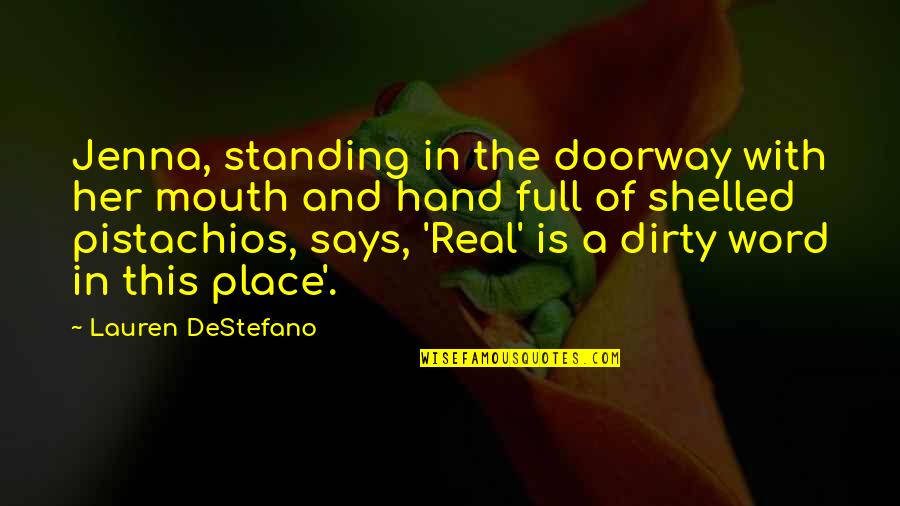 Funny Be Real Quotes By Lauren DeStefano: Jenna, standing in the doorway with her mouth