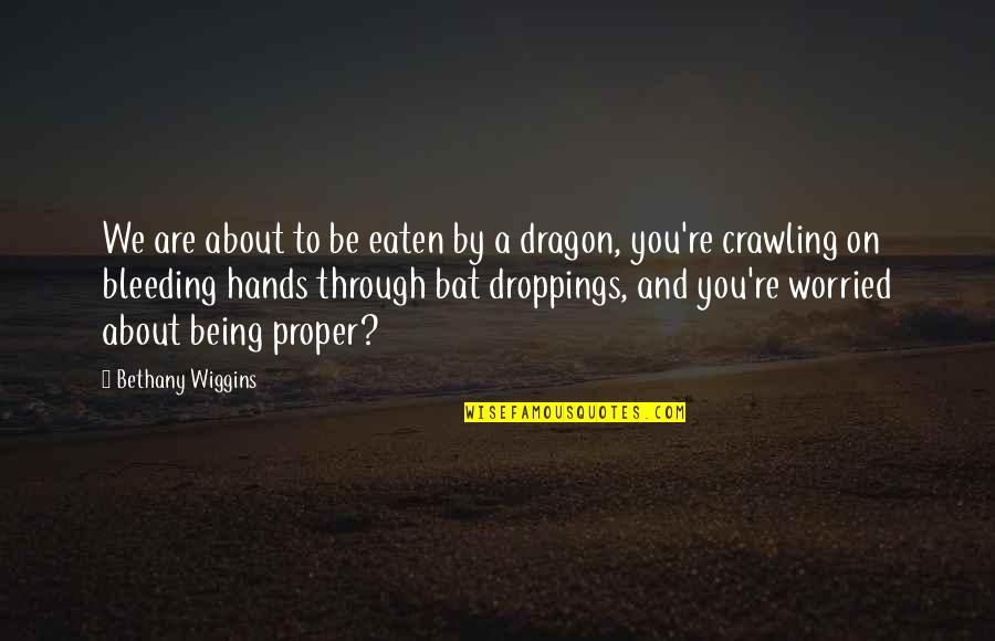 Funny Be You Quotes By Bethany Wiggins: We are about to be eaten by a