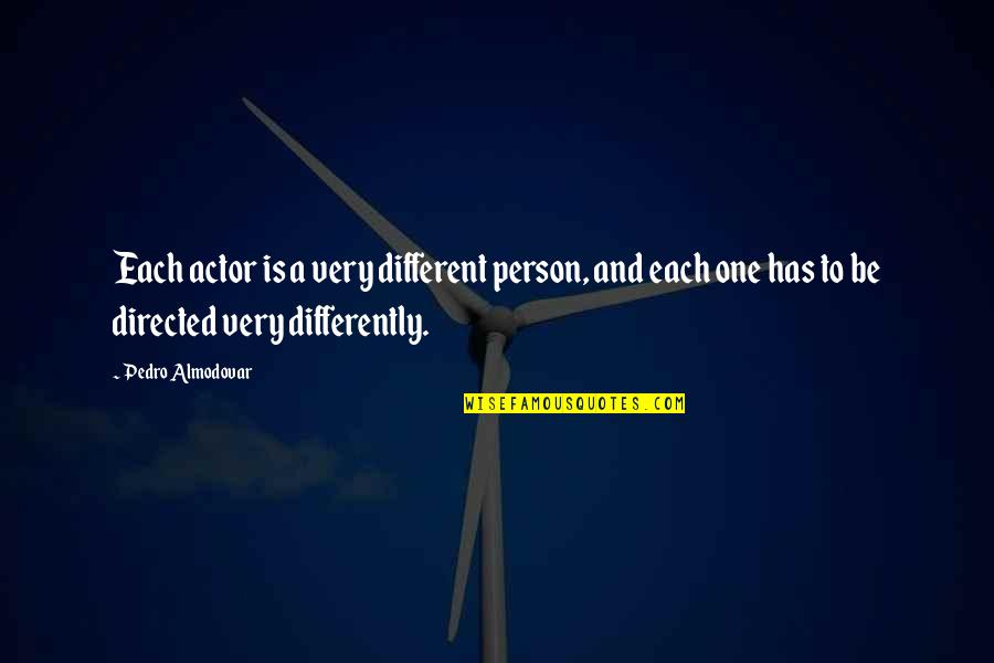 Funny Beach Party Quotes By Pedro Almodovar: Each actor is a very different person, and Funny Beach Party Quotes By Pedro Almodovar: Each actor is a very different person, and