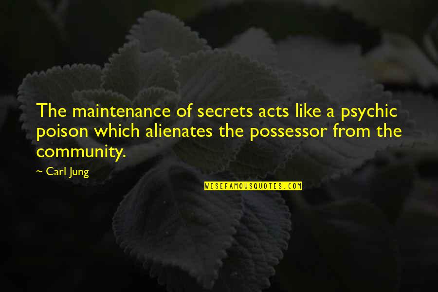 Funny Beading Quotes By Carl Jung: The maintenance of secrets acts like a psychic