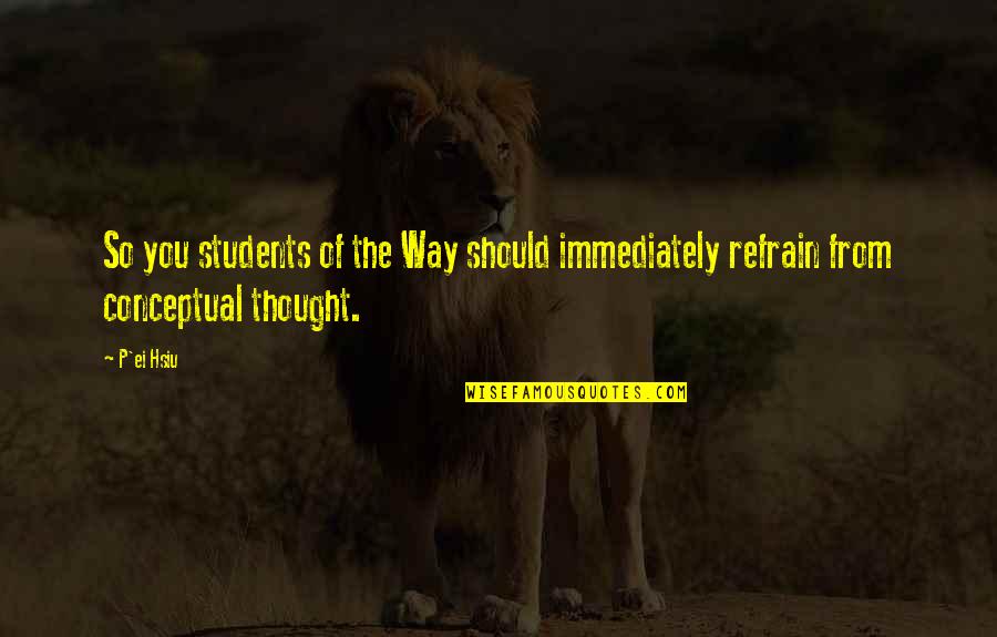 Funny Bear Attack Quotes By P'ei Hsiu: So you students of the Way should immediately