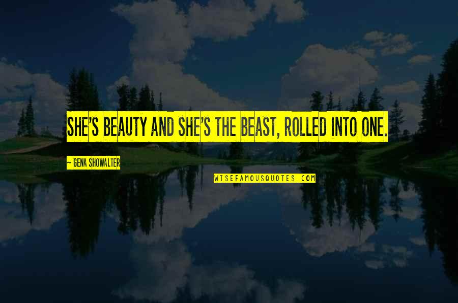 Funny Beauty Quotes By Gena Showalter: She's beauty and she's the beast, rolled into