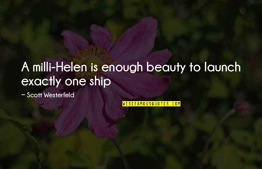 Funny Beauty Quotes By Scott Westerfeld: A milli-Helen is enough beauty to launch exactly