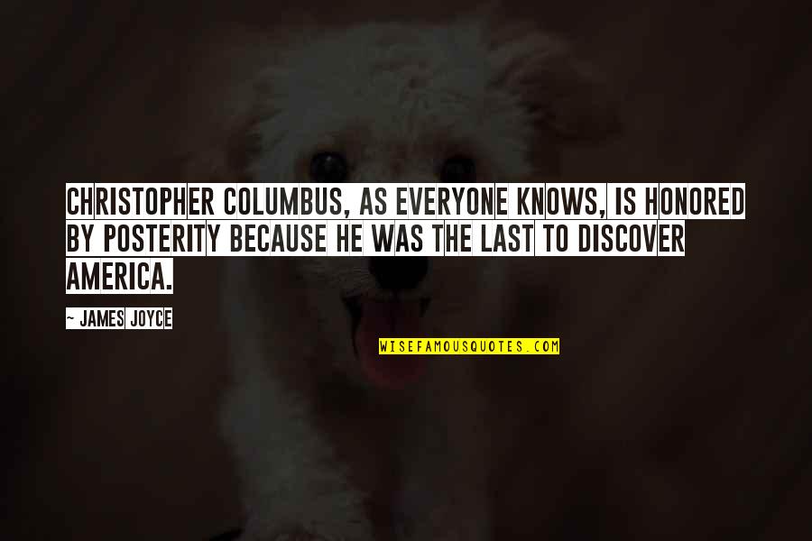 Funny Because Quotes By James Joyce: Christopher Columbus, as everyone knows, is honored by