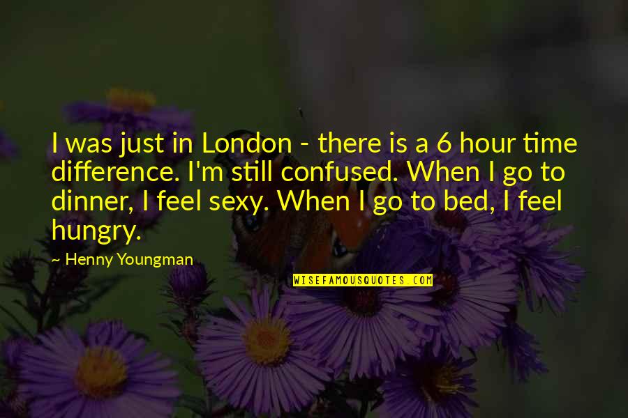 Funny Bed Quotes By Henny Youngman: I was just in London - there is