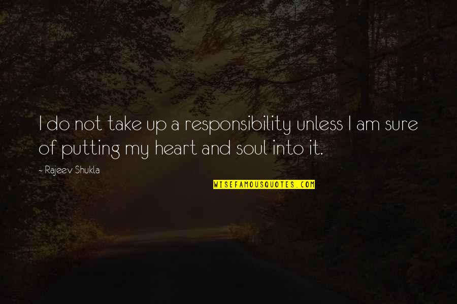 Funny Beef Jerky Quotes By Rajeev Shukla: I do not take up a responsibility unless Funny Beef Jerky Quotes By Rajeev Shukla: I do not take up a responsibility unless