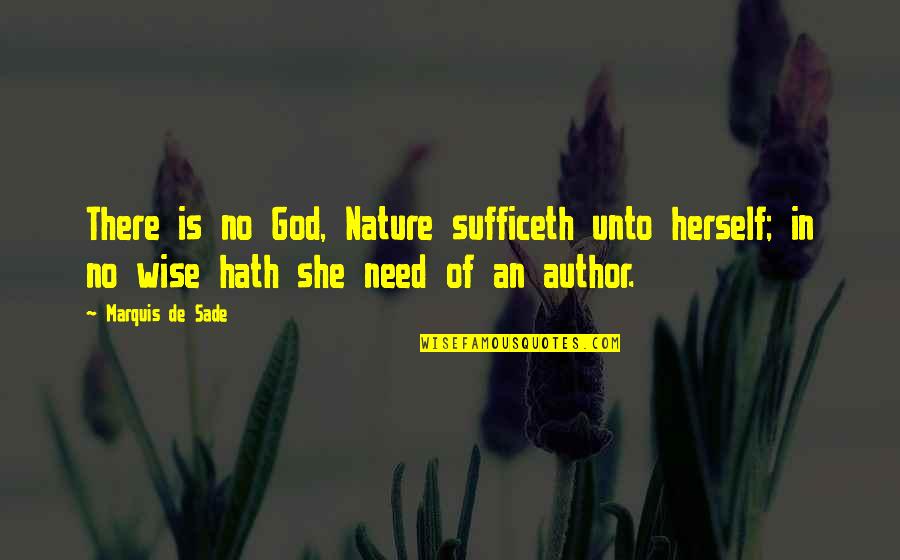 Funny Beer And Alcohol Quotes By Marquis De Sade: There is no God, Nature sufficeth unto herself;