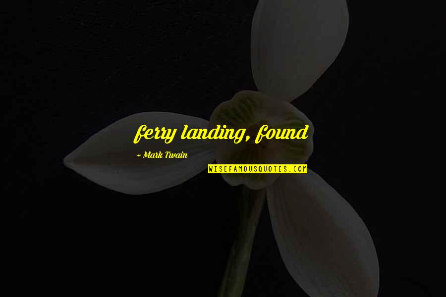 Funny Beer Bottle Quotes By Mark Twain: ferry landing, found Funny Beer Bottle Quotes By Mark Twain: ferry landing, found