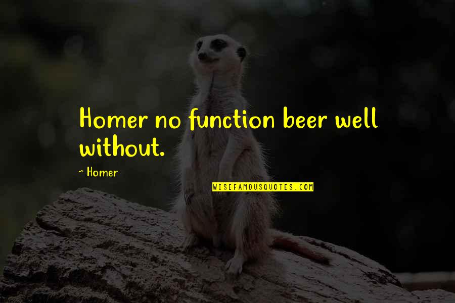 Funny Beer Quotes By Homer: Homer no function beer well without.