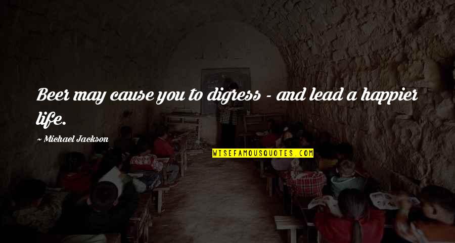Funny Beer Quotes By Michael Jackson: Beer may cause you to digress - and Funny Beer Quotes By Michael Jackson: Beer may cause you to digress - and