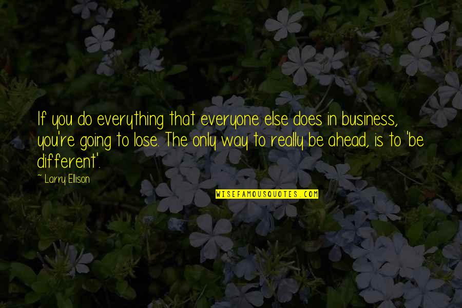 Funny Beer Sign Quotes By Larry Ellison: If you do everything that everyone else does Funny Beer Sign Quotes By Larry Ellison: If you do everything that everyone else does