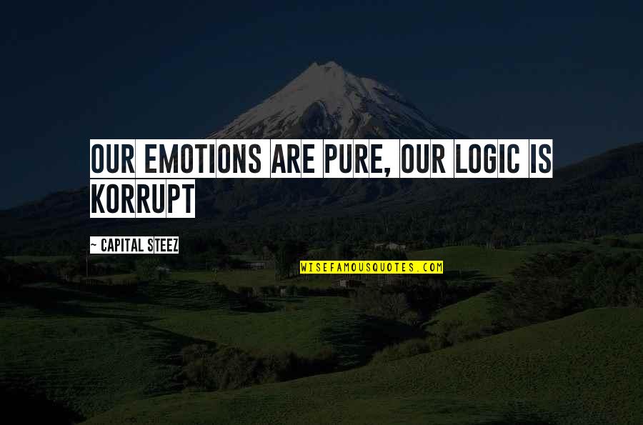 Funny Beer Vendor Quotes By Capital STEEZ: Our emotions are PURE, our logic is KORRUPT