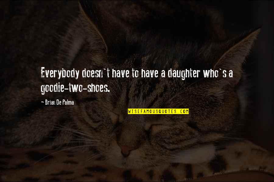 Funny Behaviorism Quotes By Brian De Palma: Everybody doesn't have to have a daughter who's