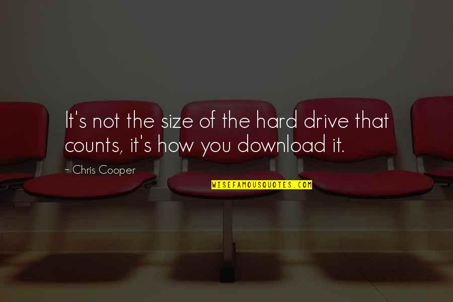 Funny Being Blocked Quotes By Chris Cooper: It's not the size of the hard drive