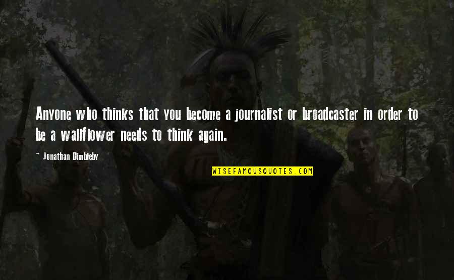Funny Being Celibate Quotes By Jonathan Dimbleby: Anyone who thinks that you become a journalist